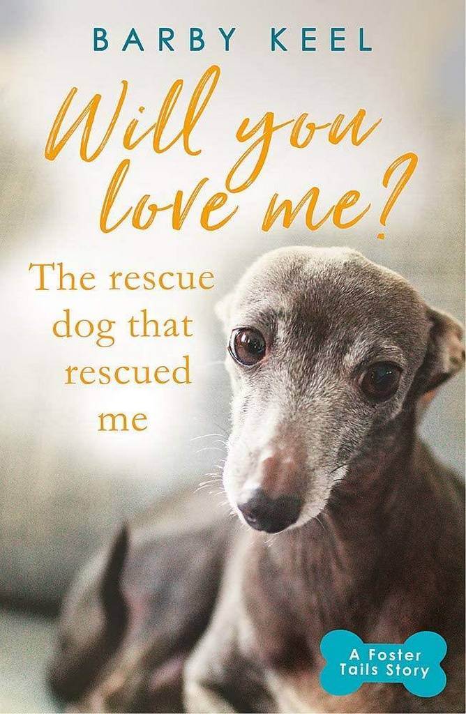 Will You Love Me?: The Rescue Dog that Rescued Me (A Foster Tails Story)