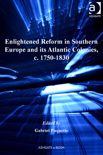 Enlightened Reform in Southern Europe and Its Atlantic Colonies, C. 1750-1830
