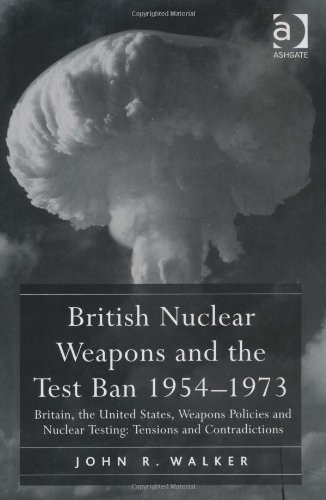 British Nuclear Weapons and the Test Ban 1954-1973