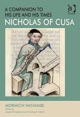 Nicholas of Cusa - A Companion to His Life and His Times