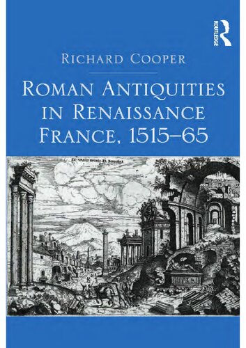 Roman Antiquities in Renaissance France, 1515�65