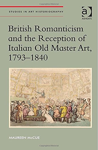 British Romanticism and the reception of Italian old master art, 1793-1840