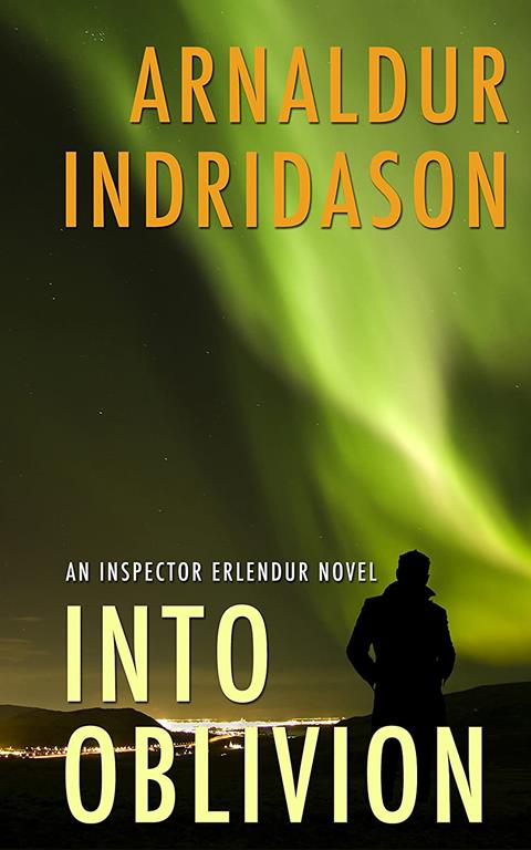 Into Oblivion: An Icelandic Thriller (An Inspector Erlendur Novel)