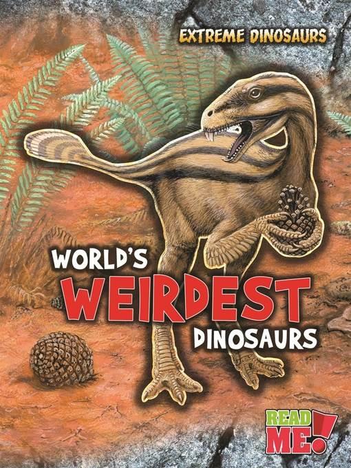 World's Weirdest Dinosaurs