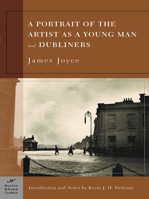 A Portrait of the Artist as a Young Man and Dubliners (Barnes &amp; Noble Classics Series)