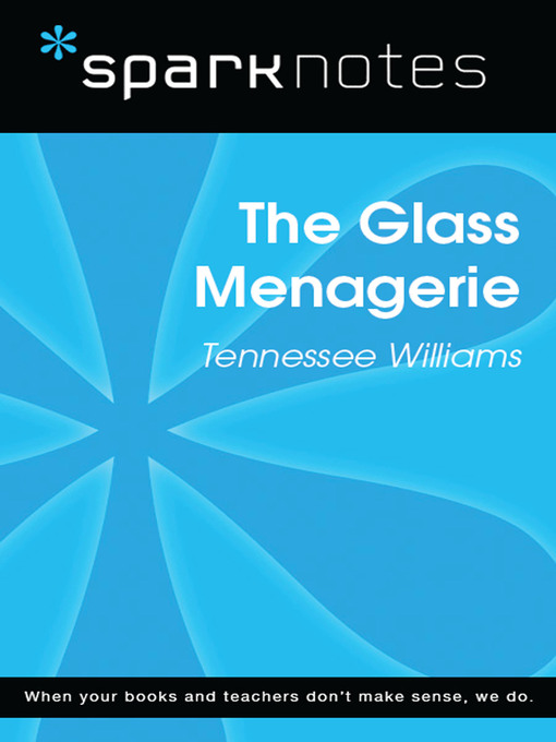 The Glass Menagerie: SparkNotes Literature Guide