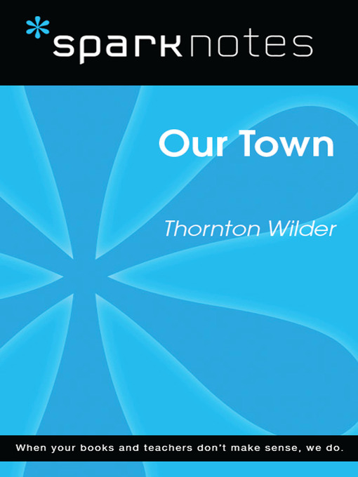 Our Town: SparkNotes Literature Guide