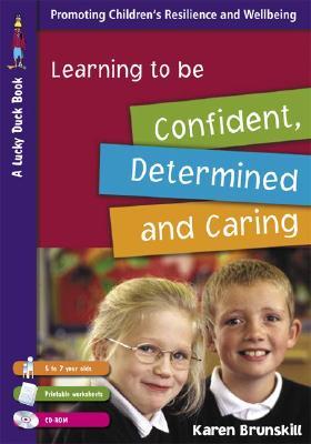 Learning to Be Confident, Determined and Caring [With CDROM and Printable Worksheets]