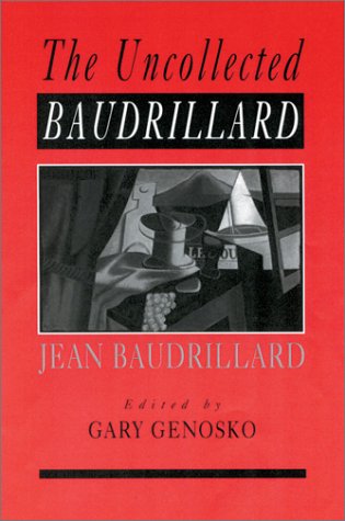 The Uncollected Baudrillard