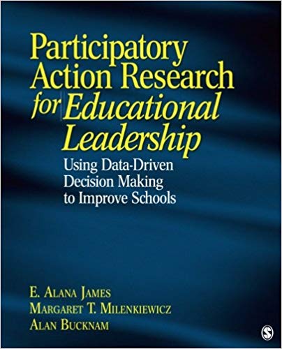 Participatory action research for educational leadership : using data-driven decision making to improve schools