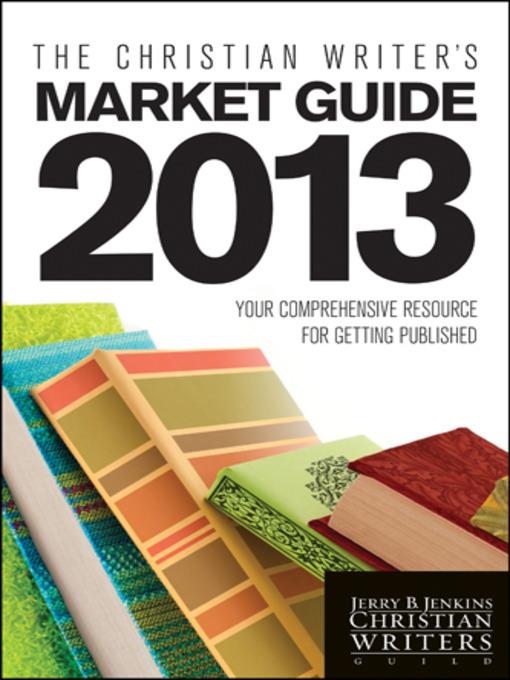 The Christian Writer's Market Guide 2013