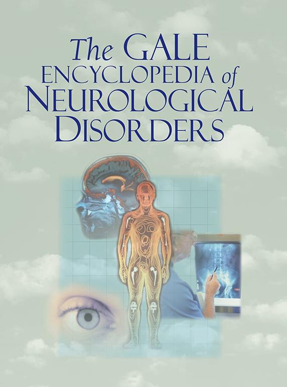 Gale Encyclopedia of Neurological Disorders (The Gale Encyclopedia of Neurological Disorders)