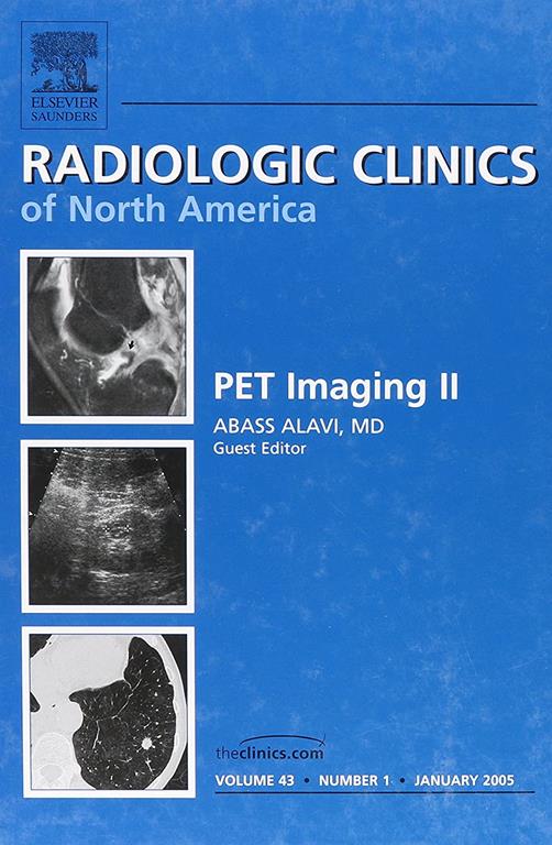 PET Imaging II, An Issue of Radiologic Clinics (Volume 43-1) (The Clinics: Radiology, Volume 43-1)