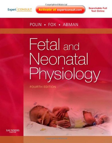 Fetal and Neonatal Physiology: Expert Consult - Online and Print, 2-Volume Set (Polin, Fetal and Neonatal Physiology, 2 Vol Set)