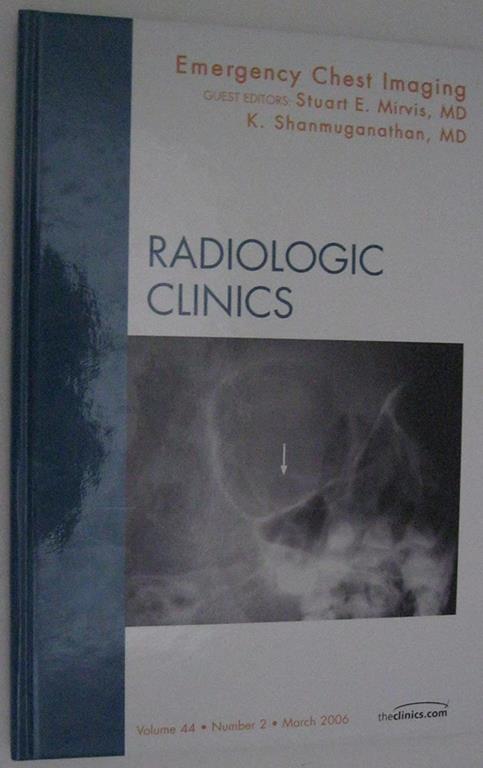 Emergency Chest Imaging, An Issue of Radiologic Clinics (Volume 44-2) (The Clinics: Radiology, Volume 44-2)