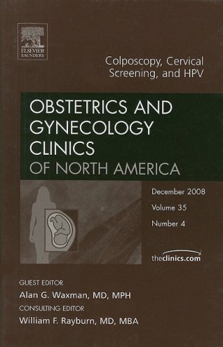 Colposcopy, Cervical Screening, and Hpv, an Issue of Obstetrics and Gynecology Clinics, 35