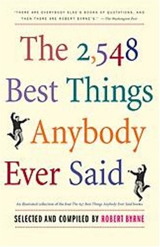 The 2548 Best Things Anybody Ever Said (Proprietary Edition)