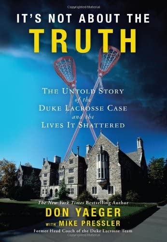 It's Not About the Truth: The Untold Story of the Duke Lacrosse Rape Case and the Lives It Shattered