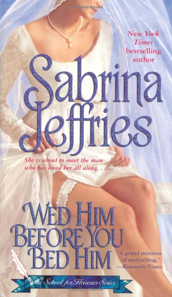 Wed Him Before You Bed Him (School for Heiresses, Book 6) (The School for Heiresses)