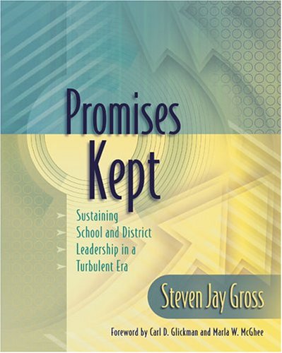 Promises kept : sustaining school and district leadership in a turbulent era