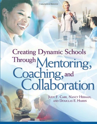 Creating Dynamic Schools Through Mentoring Coaching and Collcreating Dynamic Schools Through Mentoring Coaching and Collaboration Aboration