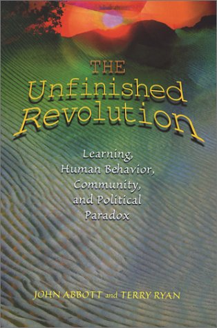 The unfinished revolution : learning, human behavior, community, and political paradox