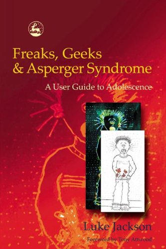 Freaks, geeks and asperger syndrome : a user guide to adolescence