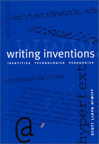 Writing inventions : identities, technologies, pedagogies