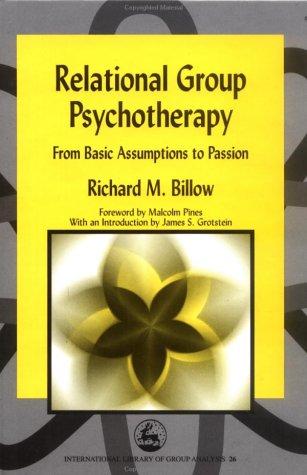 Relational group psychotherapy : from basic assumptions to passion