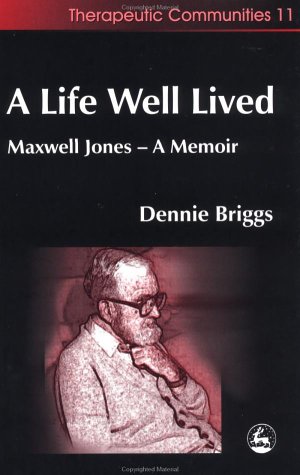 A life well lived : Maxwell Jones--a memoir