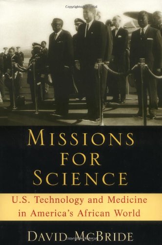 Missions for science : U.S. technology and medicine in America's African world