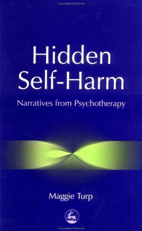 Hidden self-harm : narratives from psychotherapy