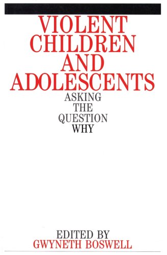 Violent children and adolescents : asking the question why