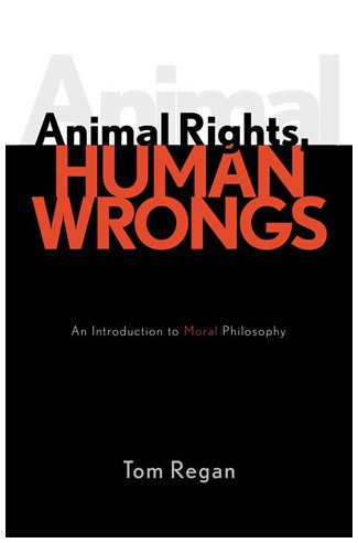 Animal rights, human wrongs : an introduction to moral philosophy