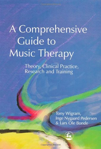 A comprehensive guide to music therapy : theory, clinical practice, research, and training