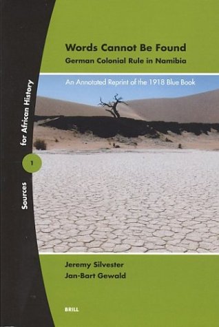 Words cannot be found : German colonial rule in Namibia : an annotated reprint of the 1918 Blue Book