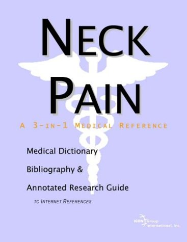 Neck pain : a medical dictionary, bibliography, and annotated research guide to Internet references