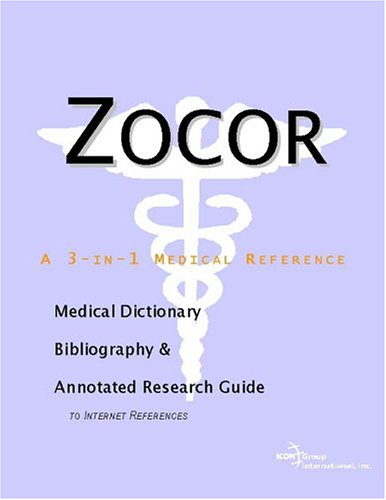 Zocor : a medical dictionary, bibliography, and annotated research guide to Internet references