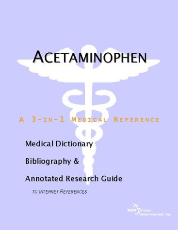Acetaminophen : a medical dictionary, bibliography, and annotated research guide to Internet references