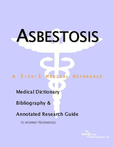 Asbestosis : a medical dictionary, bibliography, and annotated research guide to internet references