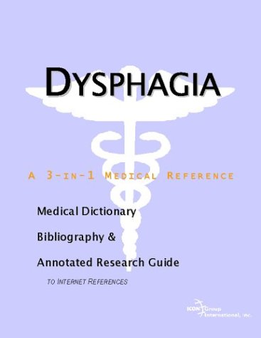 Dysphagia : a medical dictionary, bibliography, and annotated research guide to internet references