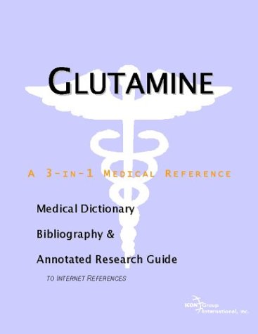 Glutamine : a medical dictionary, bibliography, and annotated research guide to internet references