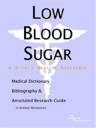 Low blood sugar : a medical dictionary, bibliography, and annotated research guide to internet references