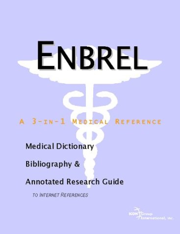 Enbrel : a medical dictionary, bibliography, and annotated research guide to internet references