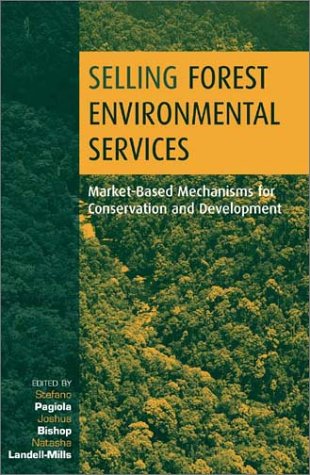 Selling forest environmental services : market-based mechanisms for conservation and development