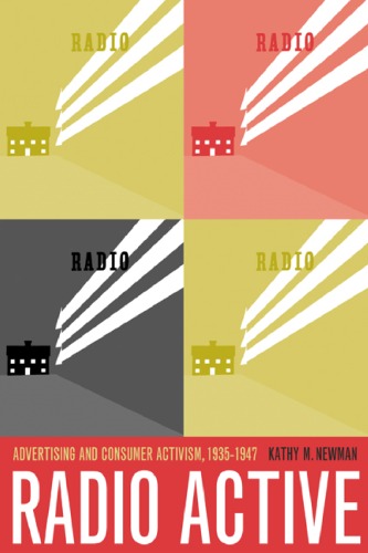 Radio Active : Advertising and Consumer Activism, 1935-1947.