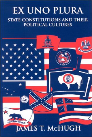 Ex uno plura : state constitutions and their political cultures