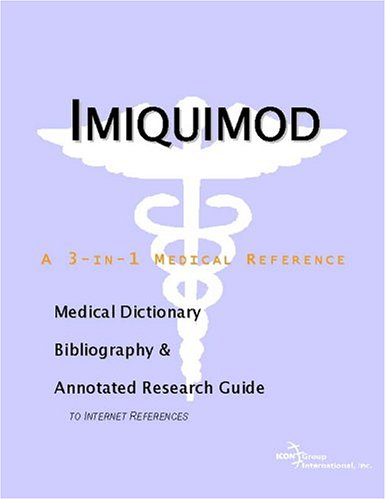 Imiquimod : a medical dictionary, bibliography, and annotated research guide to Internet references
