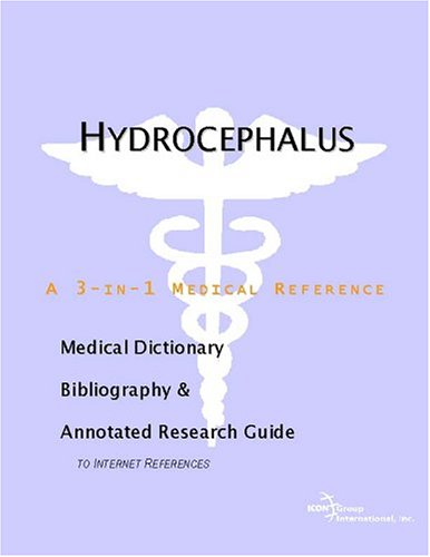 Hydrocephalus : a medical dictionary, bibliography, and annotated research guide to Internet references