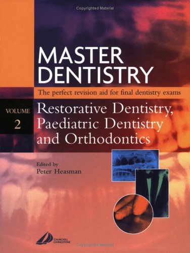 Master dentistry. Volume 2 Restorative dentistry, paediatric dentistry and orthodontics